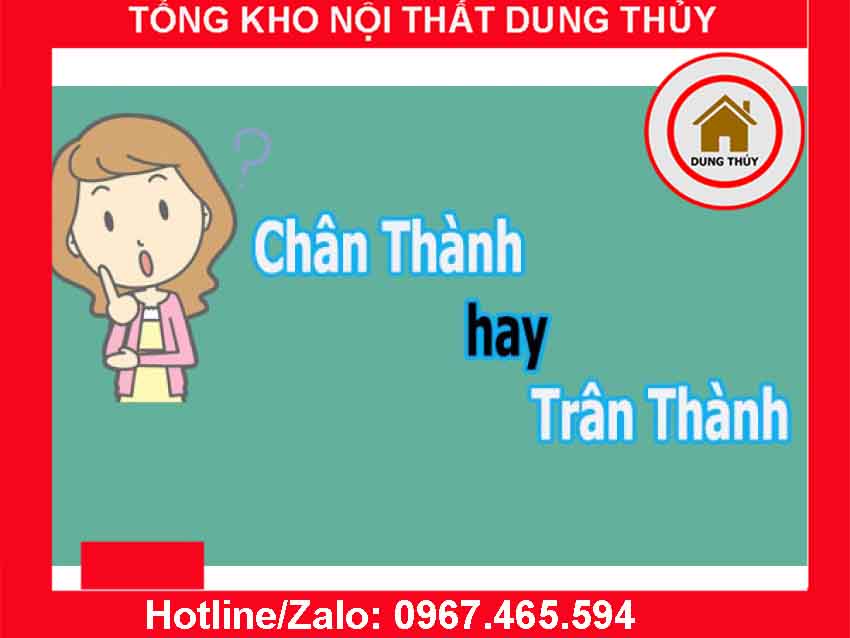 Viết chân thành hay trân thành mới chuẩn Vua Tiếng Việt